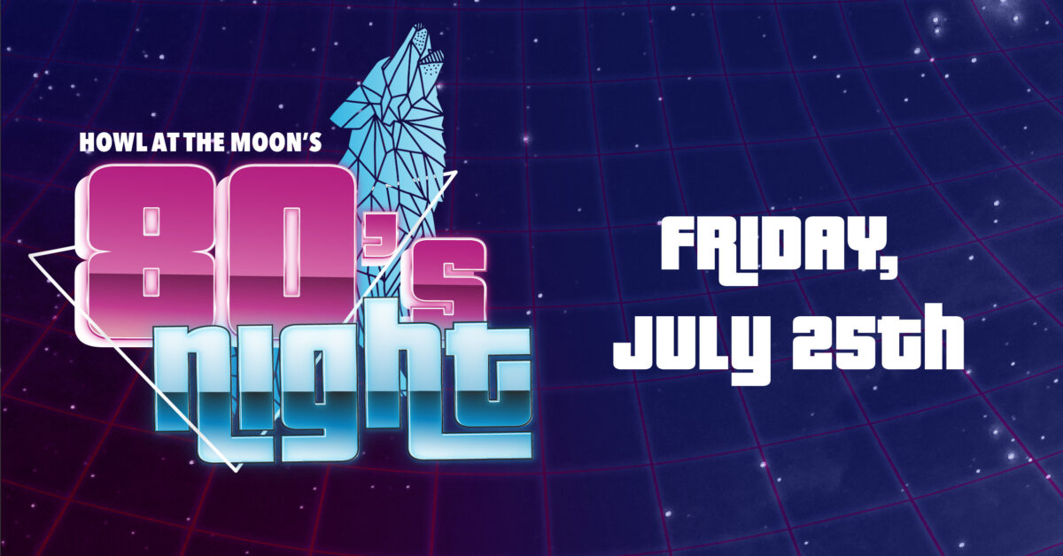 Howl at the Moon’s 80’s Night – Event_Image [EVENT]