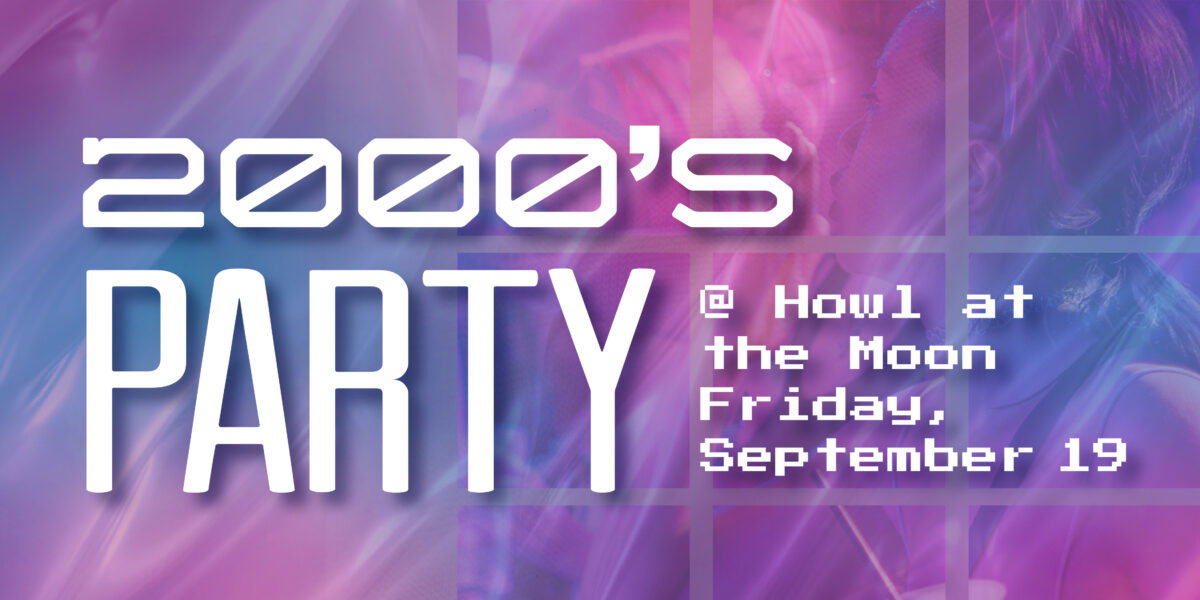 Howl at the Moon’s 2000’s Party – Event_Image [EVENT]