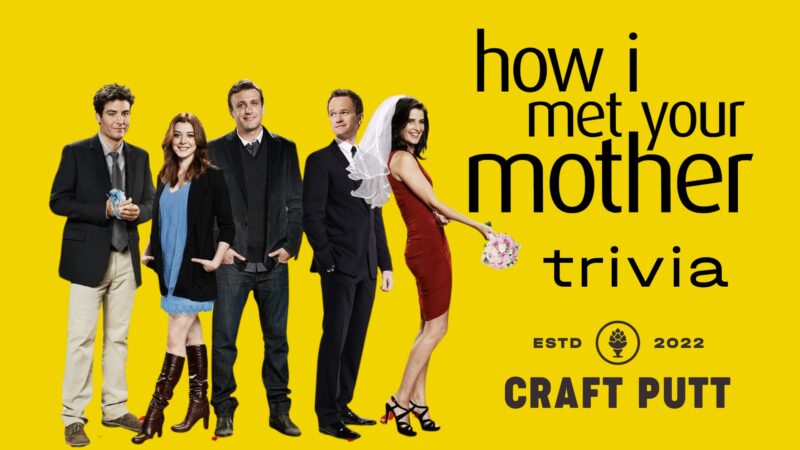 How I Met Your Mother Trivia Night at Craft Putt! – Event_Image [EVENT]