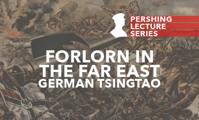 Pershing Lecture Series | Forlorn in the Far East: German Tsingtao – Event_Image [EVENT]