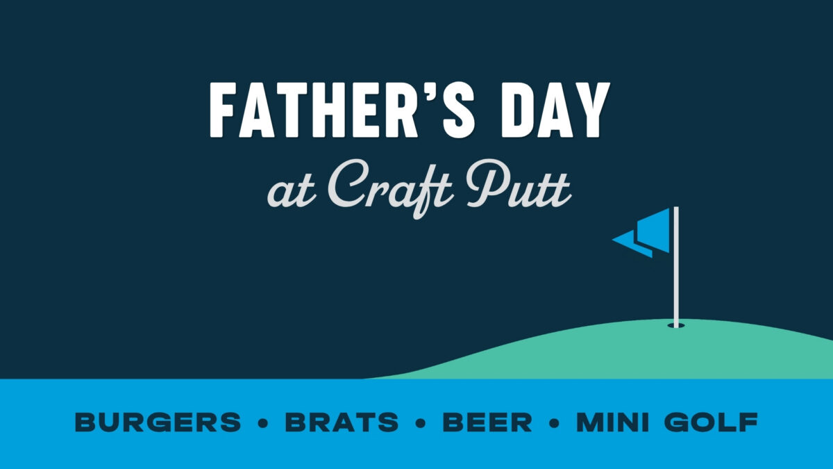 Father’s Day at Craft Putt! – Event_Image [EVENT]