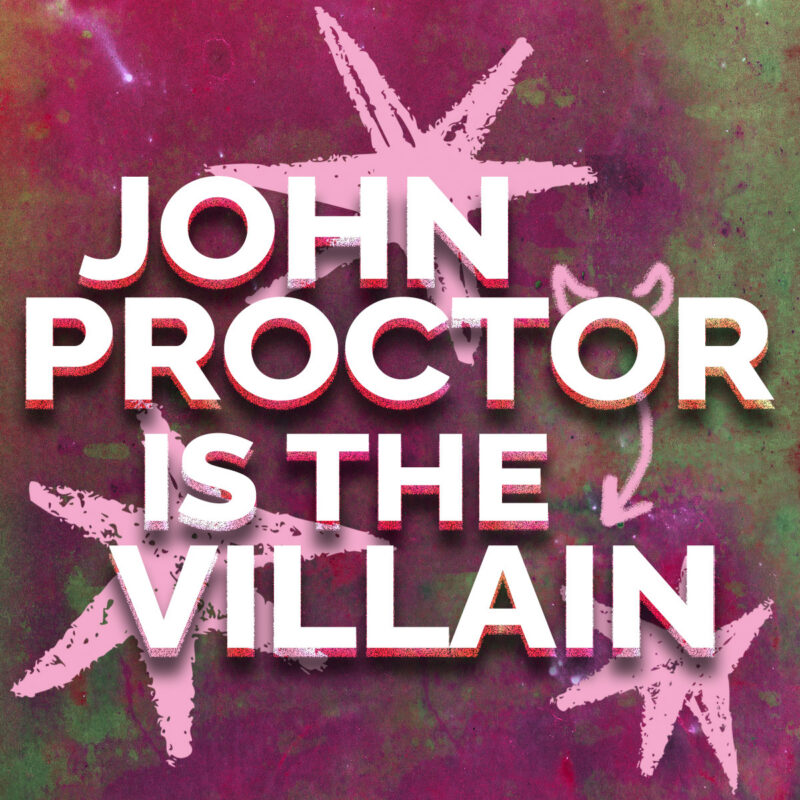 John Proctor Is The Villain – Event_Image [EVENT]