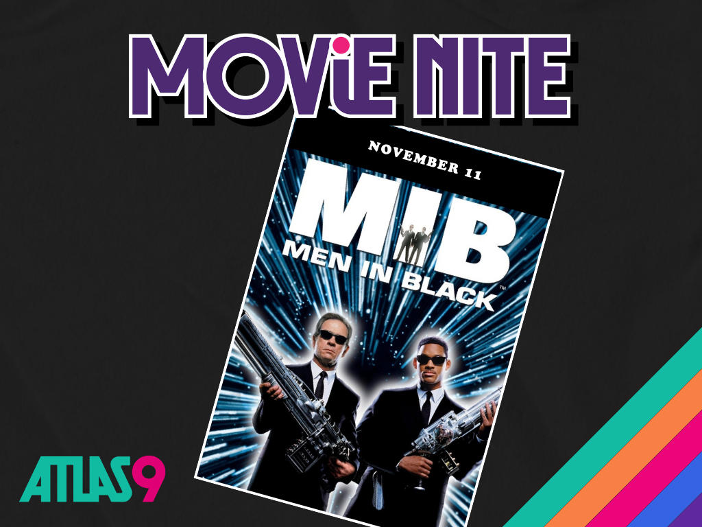 Atlas9 Movie Nite: Men In Black – Event_Image [EVENT]